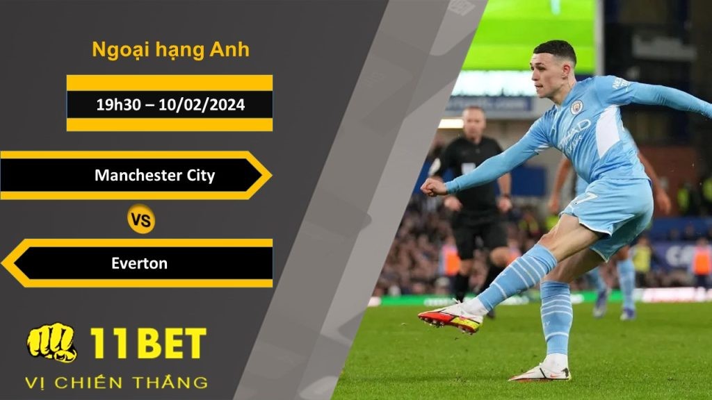 11BET Soi kèo Manchester City vs Everton, 19h30, 10/02/2024