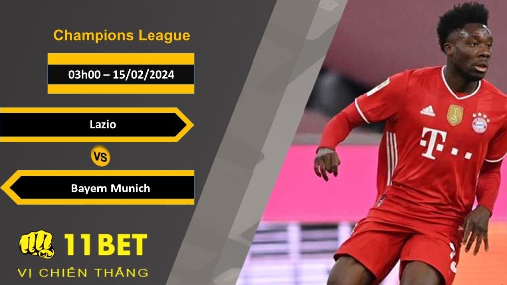 11BET Soi kèo Lazio vs Bayern Munich, 03h00, 15/02/2024