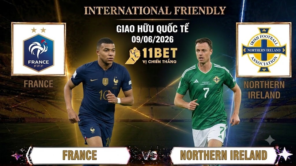11BET Nhận Định Bóng Đá Pháp vs Bắc Ireland – 02h10 Ngày 09/06/2026 | 11BET
