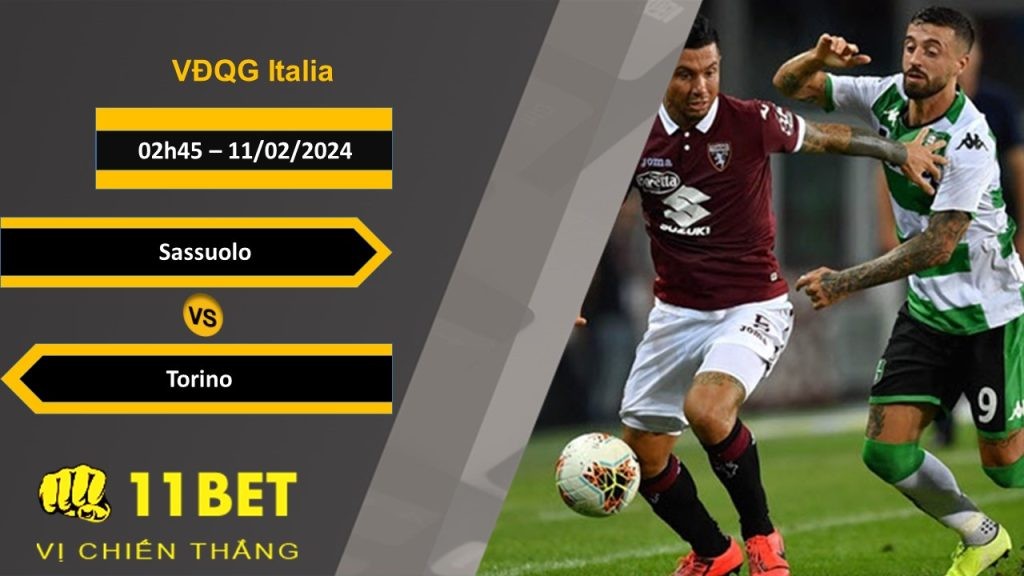 11BET Soi kèo Sassuolo vs Torino, 02h45, 11/02/2024