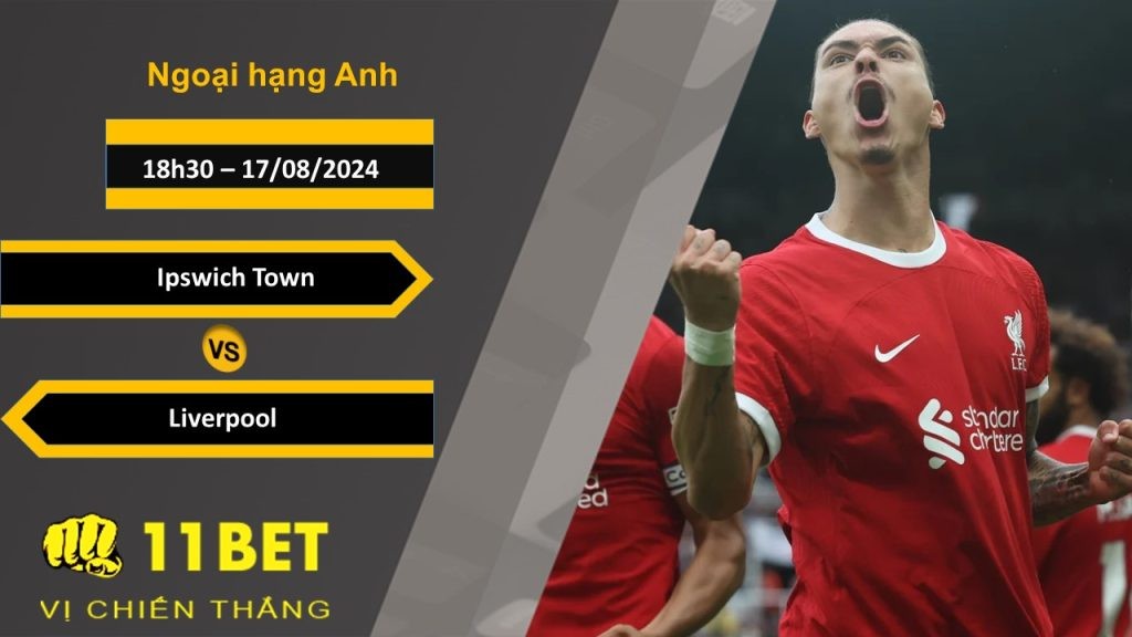 11BET Soi kèo Ipswich Town vs Liverpool, 18h30, 17/08/2024