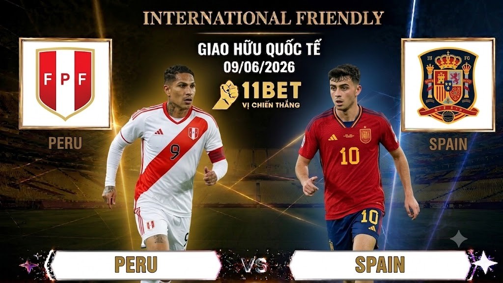 11BET Soi Kèo Peru vs Tây Ban Nha – Giao Hữu Quốc Tế ngày 09/06/2026 | 11BET